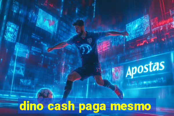 dino cash paga mesmo